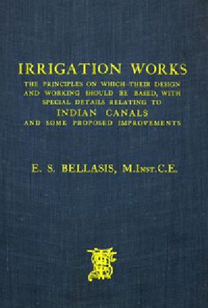 [Gutenberg 56113] • Irrigation Works / The Principles on which their Design and Working should be Based...